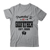 Promoted To Godfather Est 2025 First Time Fathers Day Shirt & Hoodie | teecentury