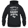 Promoted To Great Daddy Est 2025 Pregnancy Announcement Shirt & Hoodie | teecentury