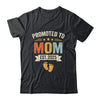 Promoted To Mom 2025 Retro Soon To Be Mom Est 2025 Shirt & Hoodie | teecentury
