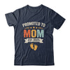 Promoted To Mom 2025 Retro Soon To Be Mom Est 2025 Shirt & Hoodie | teecentury