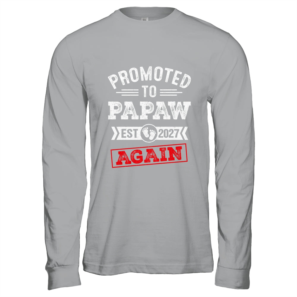 Promoted To Papaw Again 2027 Pregnancy Announcement Shirt & Hoodie | teecentury