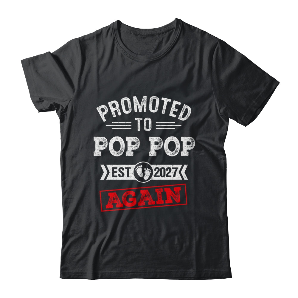 Promoted To Pop Pop Again 2027 Pregnancy Announcement Shirt & Hoodie | teecentury