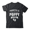 Promoted To Poppy Est 2025 Fathers Day First Time New Poppy Shirt & Hoodie | teecentury