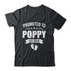 Promoted To Poppy Est 2026 Fathers Day First Time New Poppy Shirt & Hoodie | teecentury