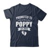 Promoted To Poppy Est 2026 Fathers Day First Time New Poppy Shirt & Hoodie | teecentury
