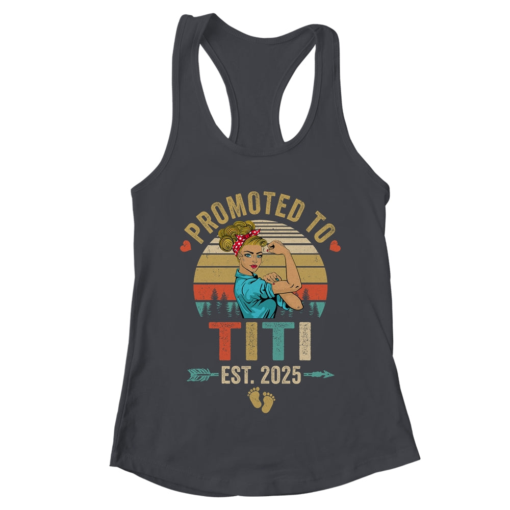 Promoted To Titi Est 2025 Retro First Time Titi Shirt & Tank Top | teecentury