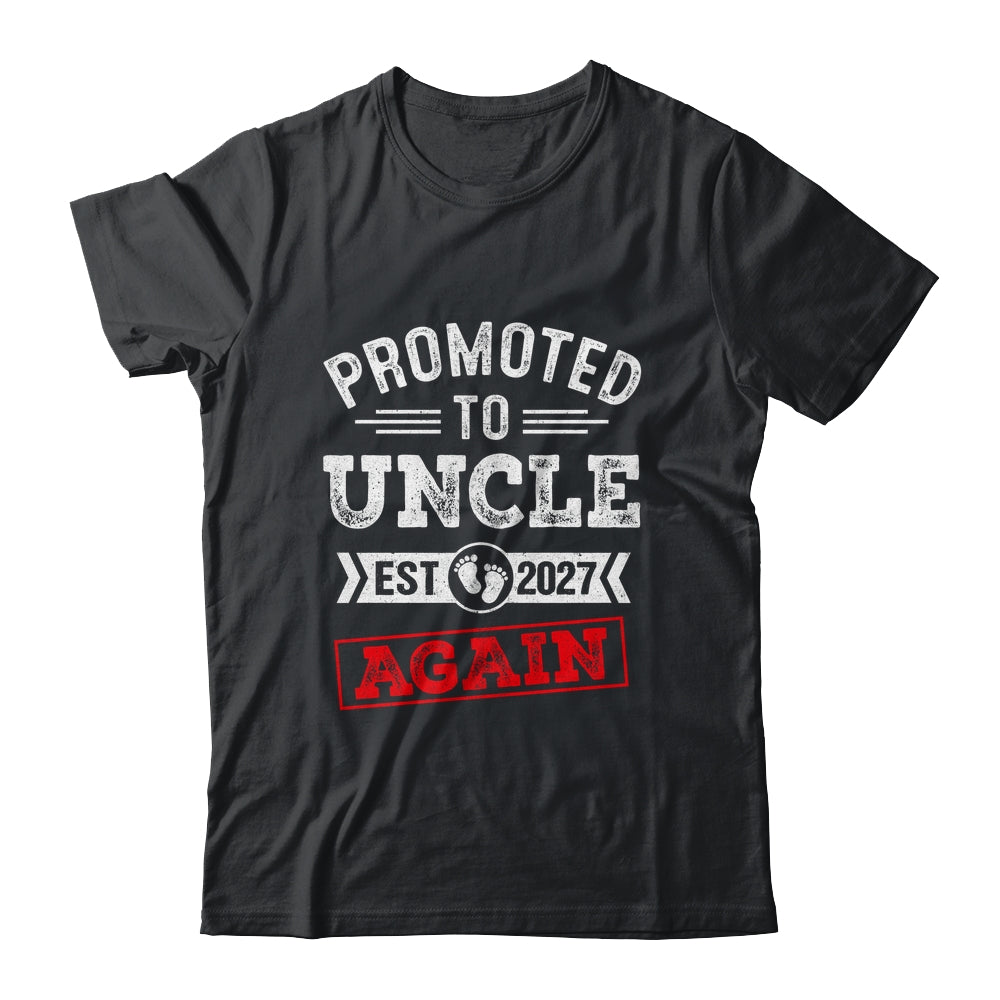 Promoted To Uncle Again 2027 Pregnancy Announcement Shirt & Hoodie | teecentury