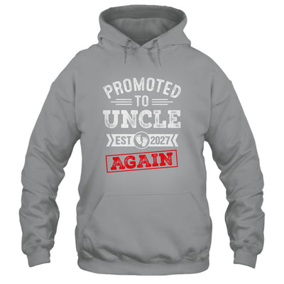 Promoted To Uncle Again 2027 Pregnancy Announcement Shirt & Hoodie | teecentury