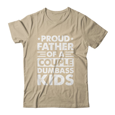 Proud Dad Of A Couple Dumbass Kids Funny Idea Fathers Day Shirt & Hoodie | teecentury
