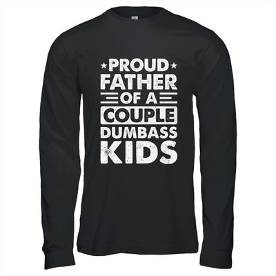Proud Dad Of A Couple Dumbass Kids Funny Idea Fathers Day Shirt & Hoodie | teecentury