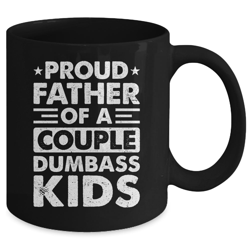 Proud Dad Of A Couple Dumbass Kids Funny Idea Fathers Day Mug | teecentury