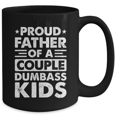 Proud Dad Of A Couple Dumbass Kids Funny Idea Fathers Day Mug | teecentury