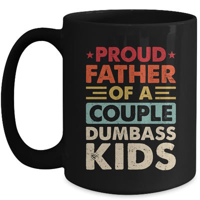 Proud Father Of A Couple Dumbass Kids Funny Dad Fathers Day Mug | teecentury
