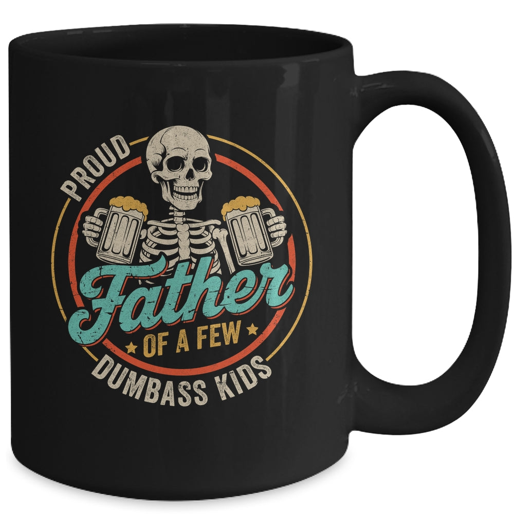 Proud Father Of A Few Dumbass Kids Funny Dad Fathers Day Mug | teecentury