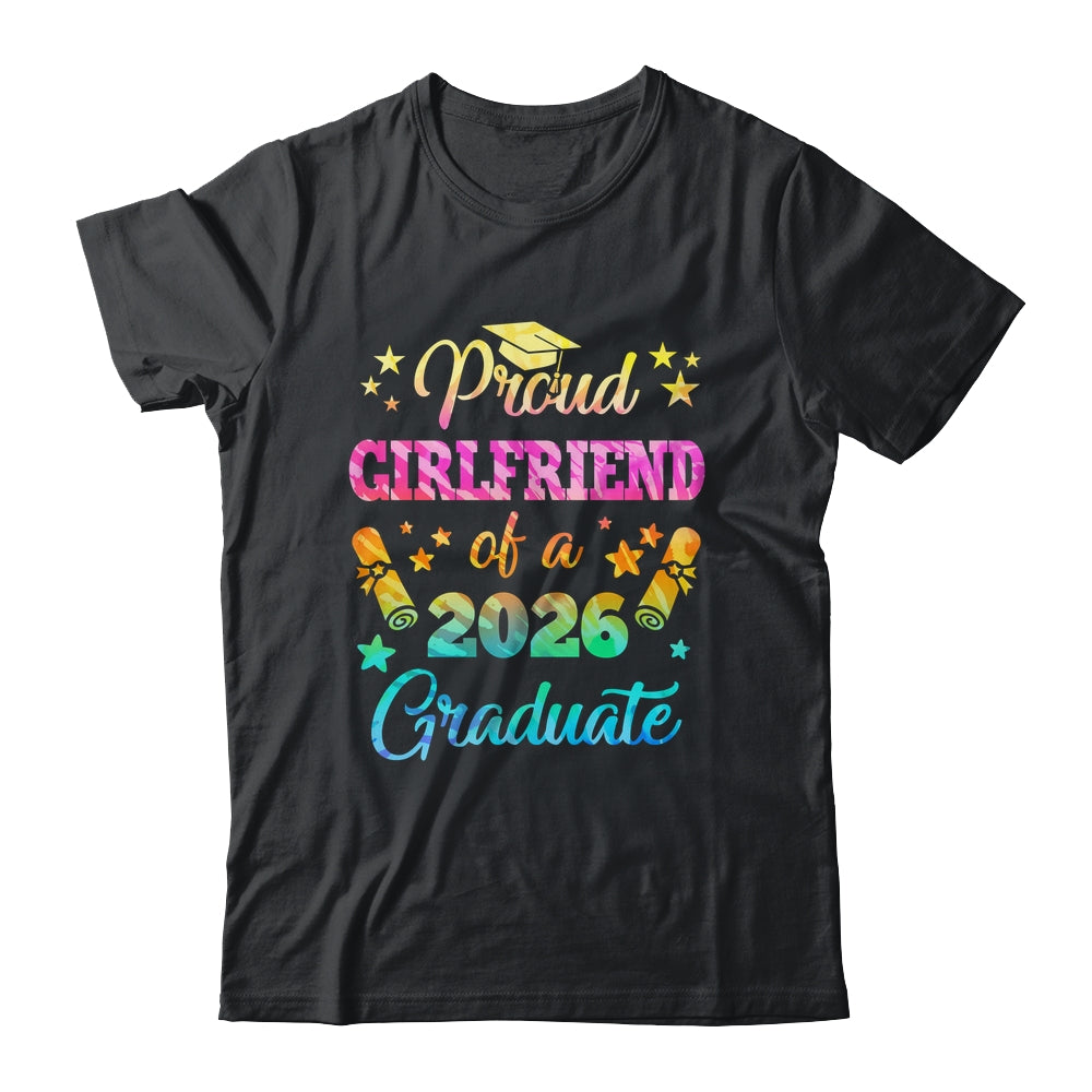 Proud Girlfriend Of A Class Of 2026 Graduate Senior 26 Tie Dye Shirt & Hoodie | teecentury