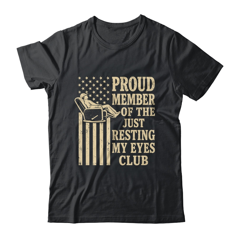 Proud Member Of Just Resting My Eyes Club Father'S Day Dad Shirt & Hoodie | teecentury
