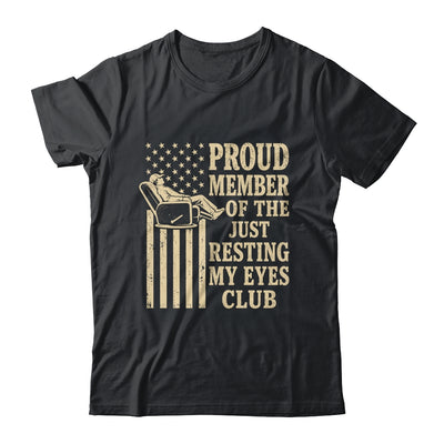 Proud Member Of Just Resting My Eyes Club Father'S Day Dad Shirt & Hoodie | teecentury