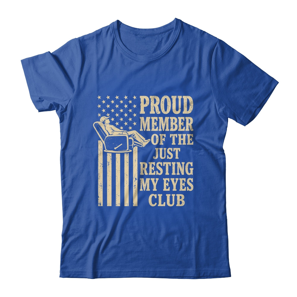 Proud Member Of Just Resting My Eyes Club Father'S Day Dad Shirt & Hoodie | teecentury