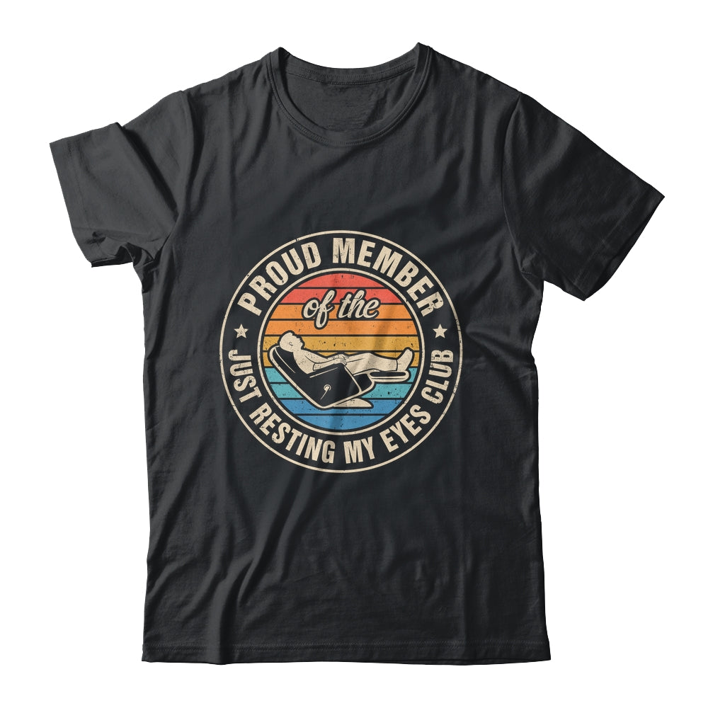 Proud Member Of The Just Resting My Eyes Club Dad Retirement Shirt & Hoodie | teecentury
