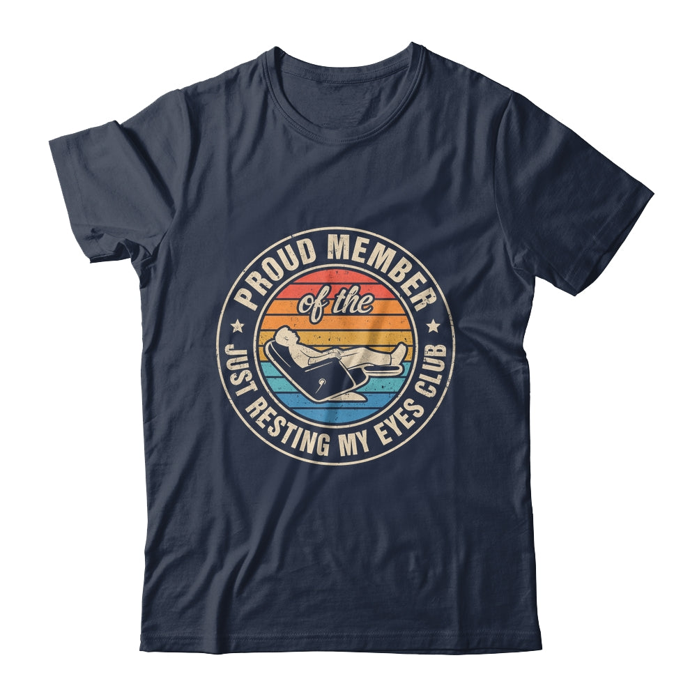 Proud Member Of The Just Resting My Eyes Club Dad Retirement Shirt & Hoodie | teecentury
