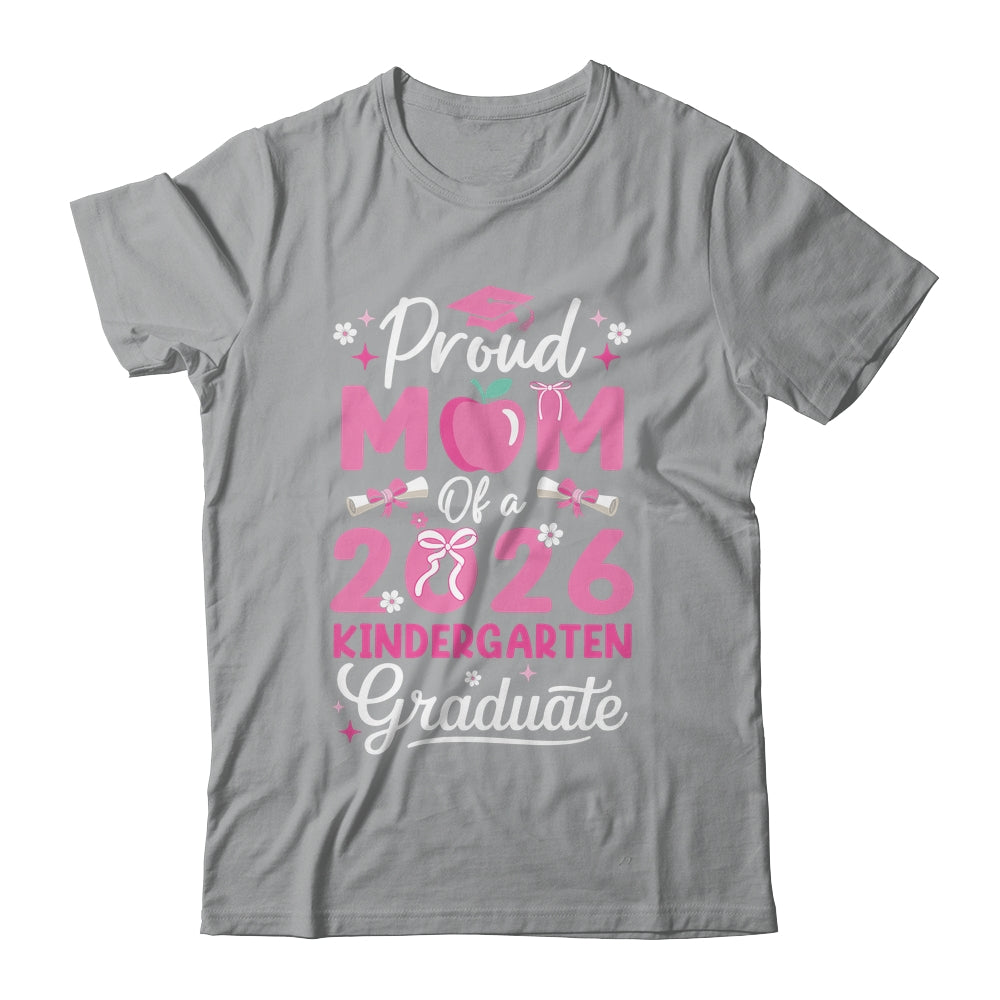 Proud Mom Of 2026 Kindergarten Graduate Mothers Day Shirt & Hoodie | teecentury