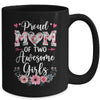 Proud Mom Of Two Awesome Girls 2 Daughters Mother's Day Mug | teecentury