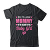 Proud Mommy Of A Beautiful Girl Mother's Day New Mom Shirt & Hoodie | teecentury