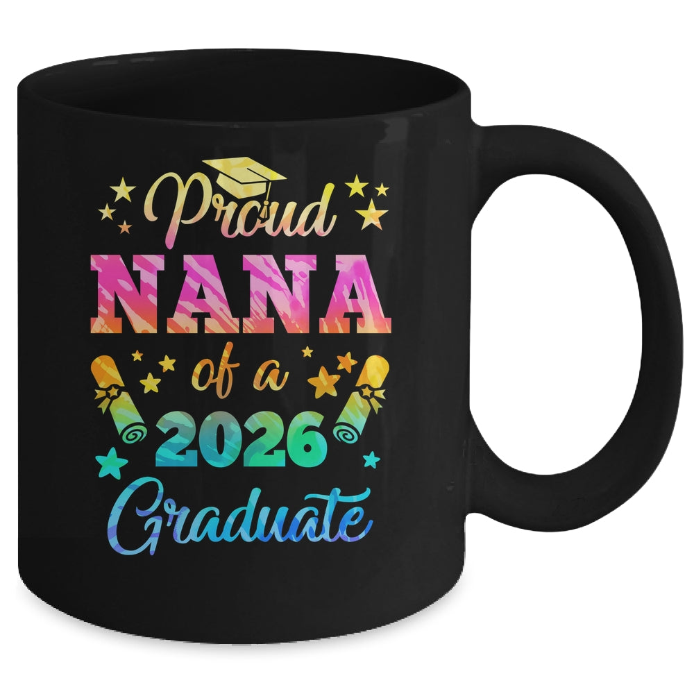 Proud Nana Of A Class Of 2026 Graduate Senior 26 Tie Dye Mug | teecentury