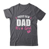 Proud New Dad It's A Girl Father To Be Soon To Be Dad 2025 Shirt & Hoodie | teecentury