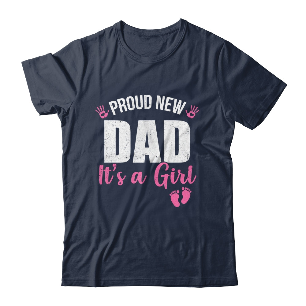 Proud New Dad It's A Girl Father To Be Soon To Be Dad 2025 Shirt & Hoodie | teecentury