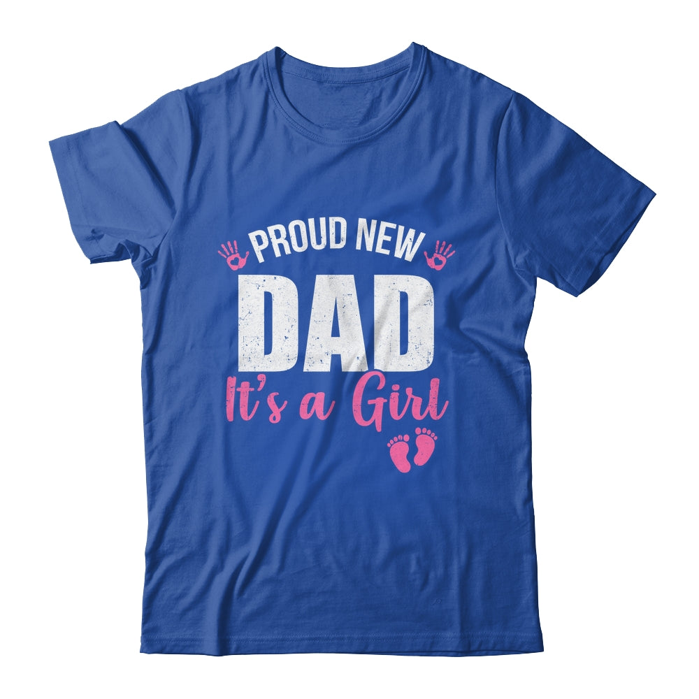 Proud New Dad It's A Girl Father To Be Soon To Be Dad 2025 Shirt & Hoodie | teecentury