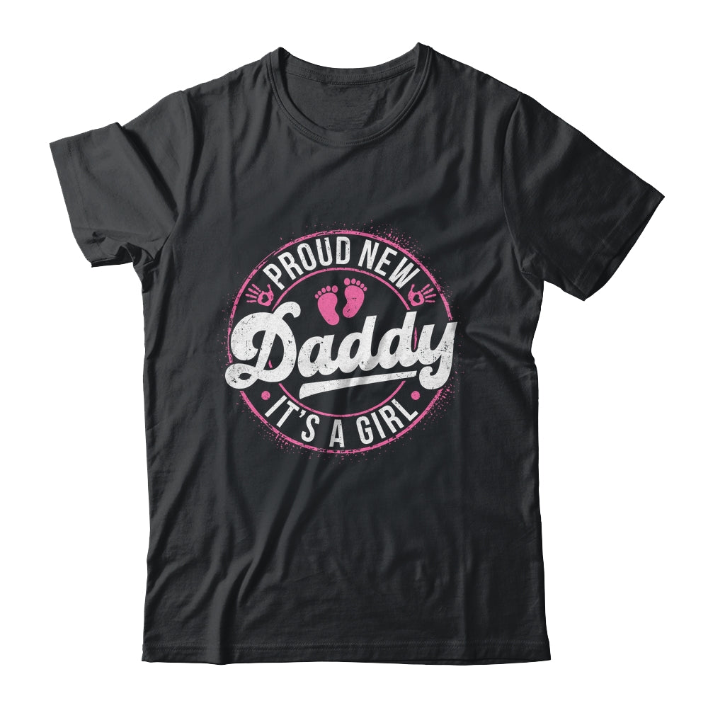 Proud New Daddy It's A Girl Father's Day Dad To Be 1st Time Shirt & Hoodie | teecentury