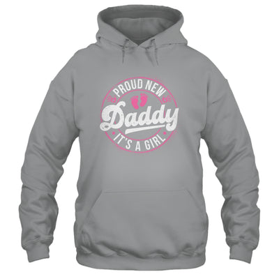 Proud New Daddy It's A Girl Father's Day Dad To Be 1st Time Shirt & Hoodie | teecentury