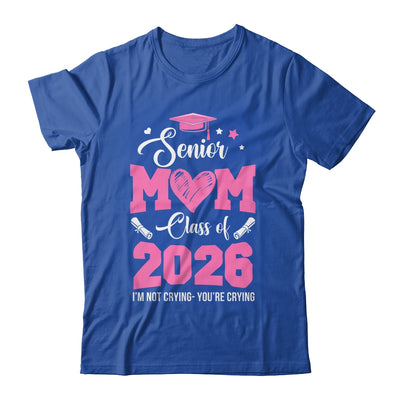 Proud Senior Mom 2026 Graduation Class Of Not Crying Shirt & Hoodie | teecentury