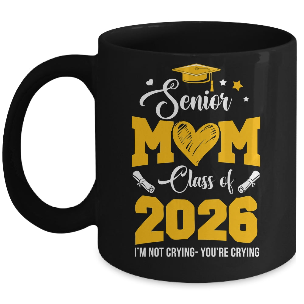 Proud Senior Mom Graduation Class Of 2026 Not Crying Mug | teecentury