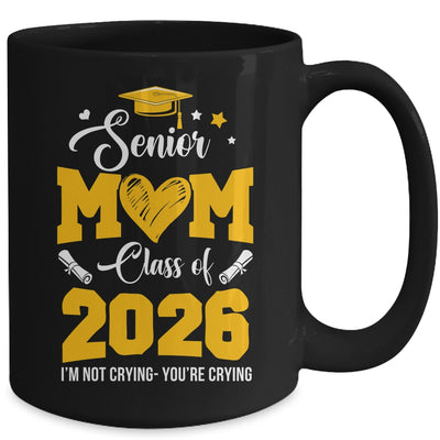 Proud Senior Mom Graduation Class Of 2026 Not Crying Mug | teecentury