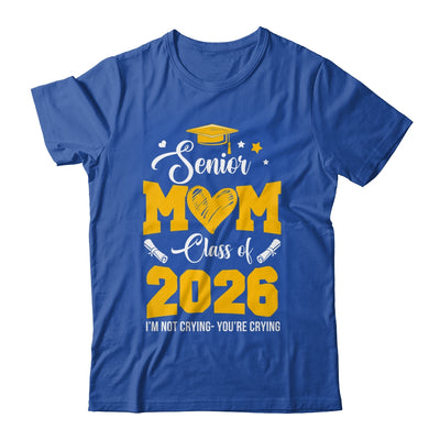 Proud Senior Mom Graduation Class Of 2026 Not Crying Shirt & Hoodie | teecentury