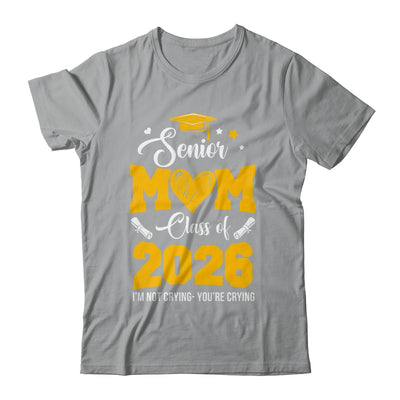 Proud Senior Mom Graduation Class Of 2026 Not Crying Shirt & Hoodie | teecentury
