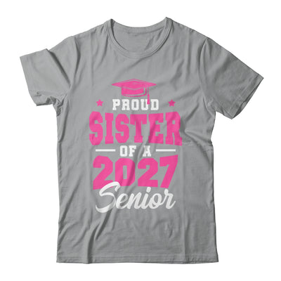 Proud Sister Of A Senior Class Of 2027 Senior 2027 Pink Shirt & Hoodie | teecentury