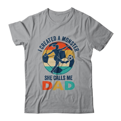 Proud Soccer Dad I Created A Monster She Calls Me Dad Soccer Shirt & Hoodie | teecentury