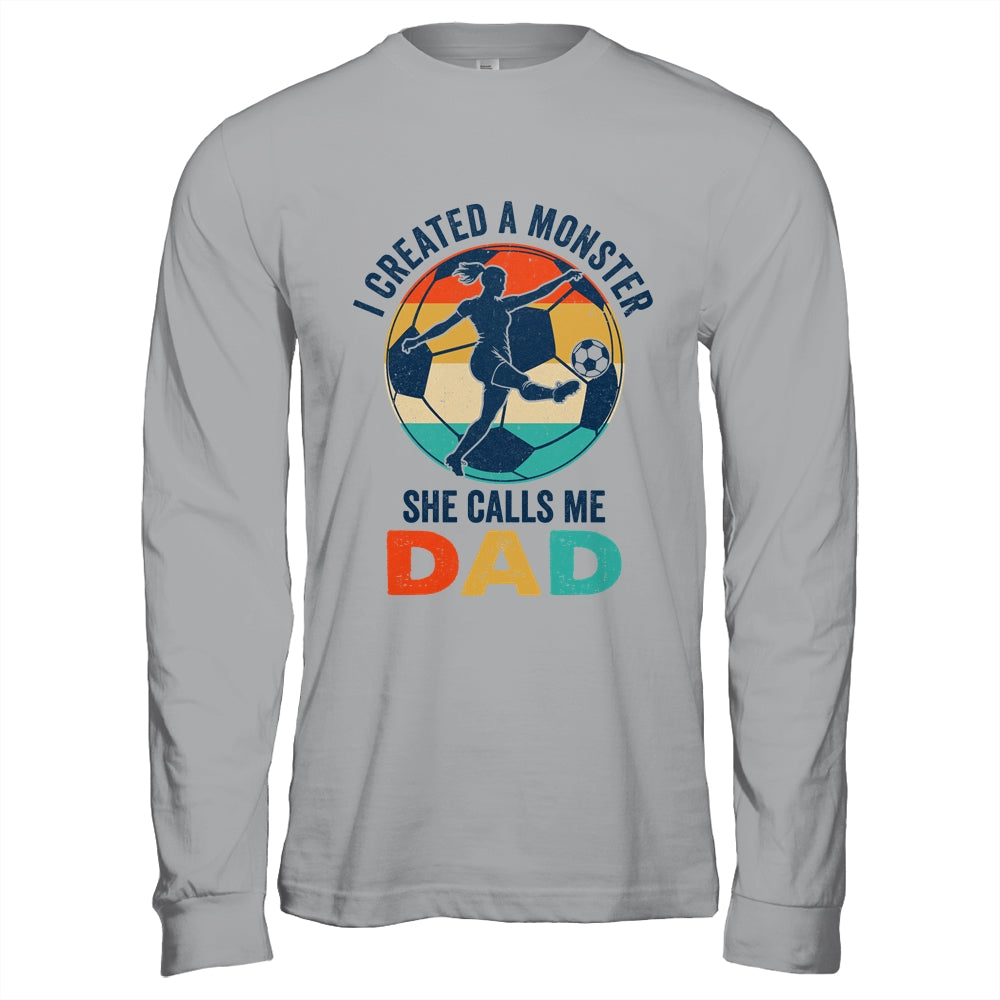 Proud Soccer Dad I Created A Monster She Calls Me Dad Soccer Shirt & Hoodie | teecentury