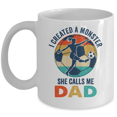 Proud Soccer Dad I Created A Monster She Calls Me Dad Soccer Mug | teecentury