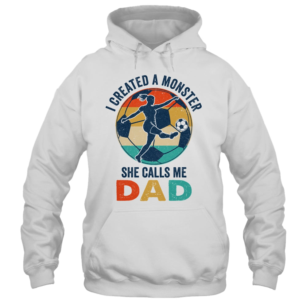 Proud Soccer Dad I Created A Monster She Calls Me Dad Soccer Shirt & Hoodie | teecentury
