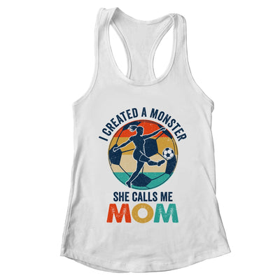 Proud Soccer Mom I Created A Monster She Calls Me Mom Soccer Shirt & Tank Top | teecentury
