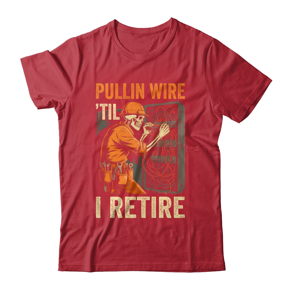 Pullin Wire Til I Retire Skeleton Retro Electrician Vintage Shirt & Hoodie | teecentury