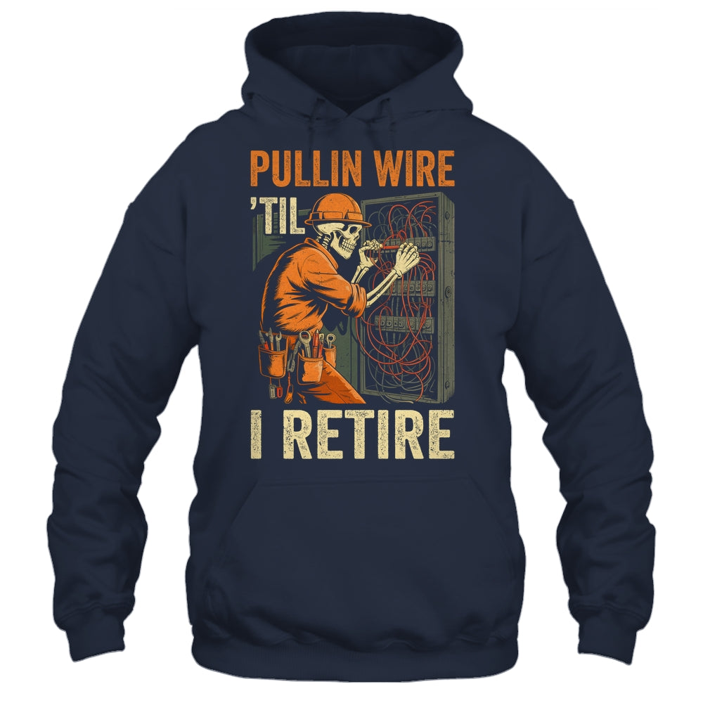 Pullin Wire Til I Retire Skeleton Retro Electrician Vintage Shirt & Hoodie | teecentury