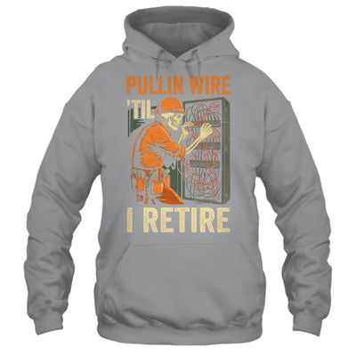 Pullin Wire Til I Retire Skeleton Retro Electrician Vintage Shirt & Hoodie | teecentury