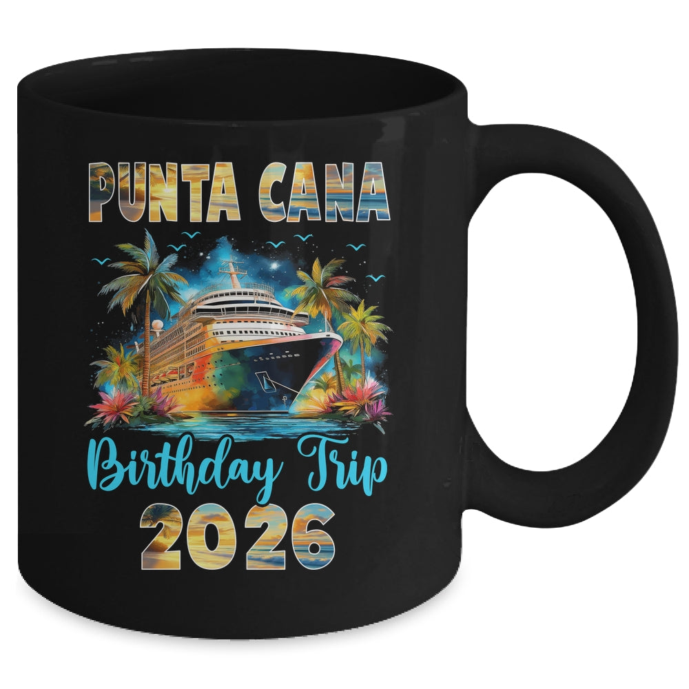 Punta Cana Birthday Trip 2026 Birthday Cruise Party Vacation Mug | teecentury