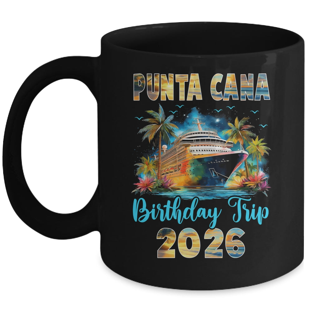 Punta Cana Birthday Trip 2026 Birthday Cruise Party Vacation Mug | teecentury