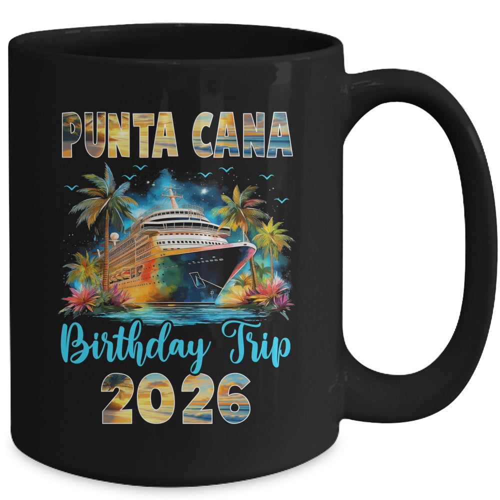 Punta Cana Birthday Trip 2026 Birthday Cruise Party Vacation Mug | teecentury